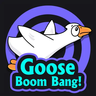 Goose Boom Bang!